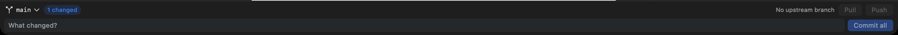 The git bar: the branch, a changed count, the upstream note, Pull and Push, and the What changed? field with Commit all
