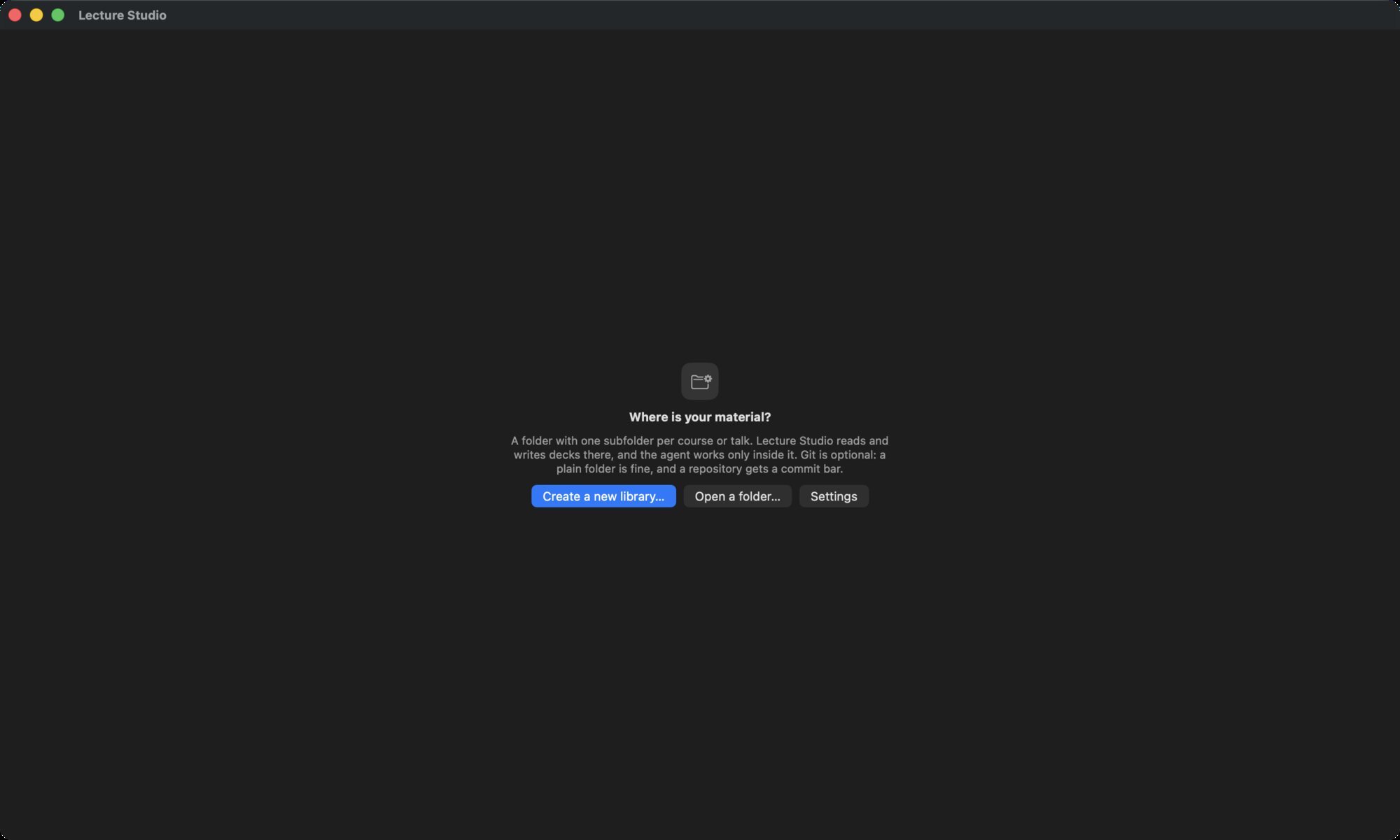 The first screen: Where is your material? with the buttons Create a new library, Open a folder and Settings